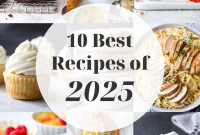 Top 10 Recipes to Try in 2025: Trending Dishes and Must-Make Meals